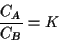 \begin{displaymath} \frac{C_{A}}{C_{B}}=K\end{displaymath}